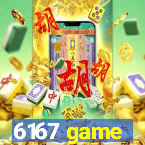 6167 game